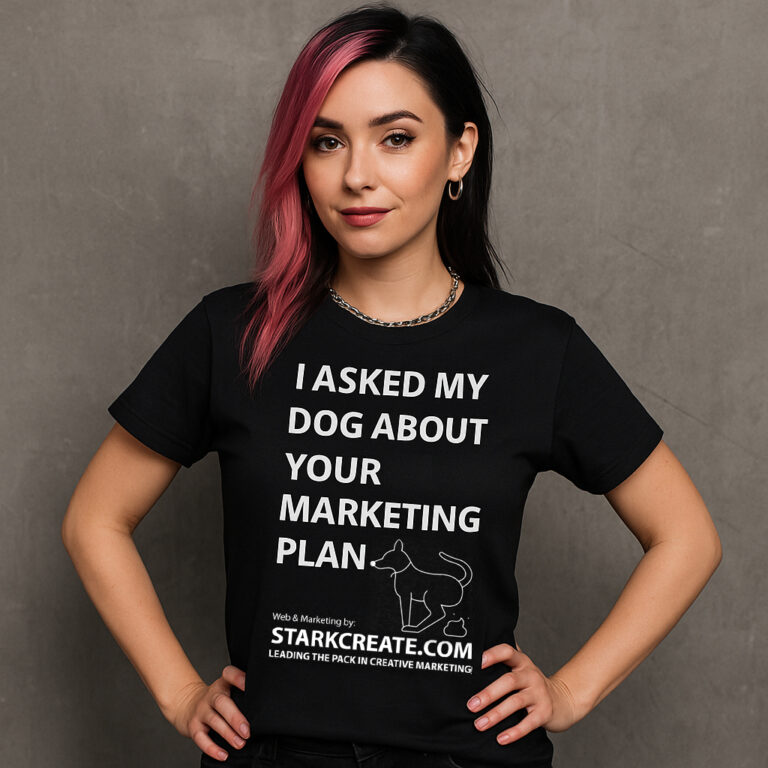 Young woman wearing a black t-shirt that says “I Asked My Dog About Your Marketing Plan,” featuring a minimalist dog graphic and Stark Create branding
