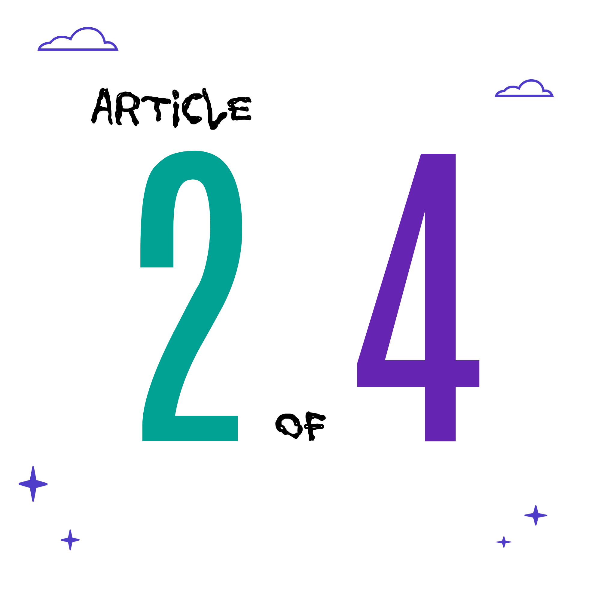 Article 2 of 4 Graphic Graphic for "Article 2 of 4." The number 2 is large and teal, and the number 4 is large and purple, with decorative clouds and stars in the background.