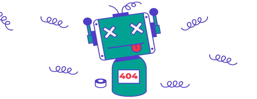 A cartoon illustration of a malfunctioning green and purple robot with X's for eyes and its tongue sticking out. It has the number 404 on its chest, symbolizing a 